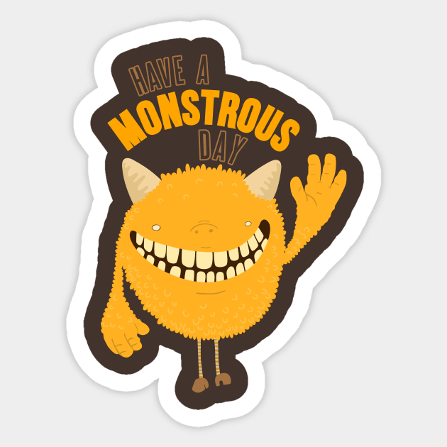 Have a Monstrous Day Sticker by onibug